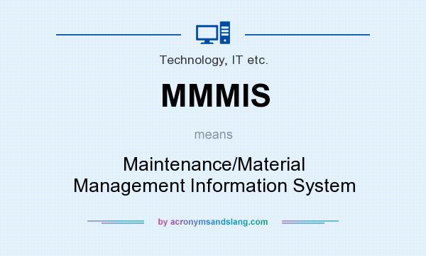 What does MMMIS mean? It stands for Maintenance/Material Management Information System