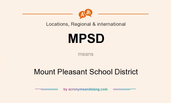 What does MPSD mean? It stands for Mount Pleasant School District