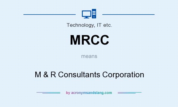 What does MRCC mean? It stands for M & R Consultants Corporation