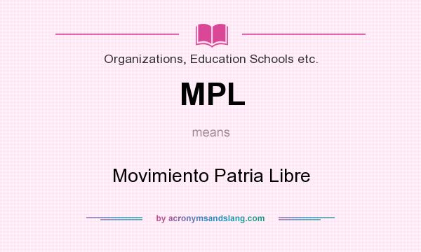 What does MPL mean? It stands for Movimiento Patria Libre