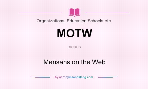 What does MOTW mean? It stands for Mensans on the Web