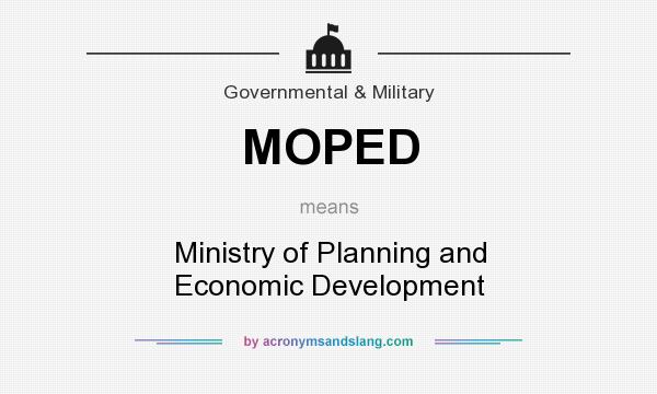 What does MOPED mean? It stands for Ministry of Planning and Economic Development