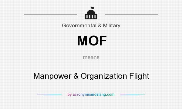 What does MOF mean? It stands for Manpower & Organization Flight
