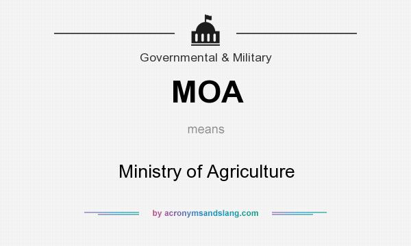 What does MOA mean? It stands for Ministry of Agriculture