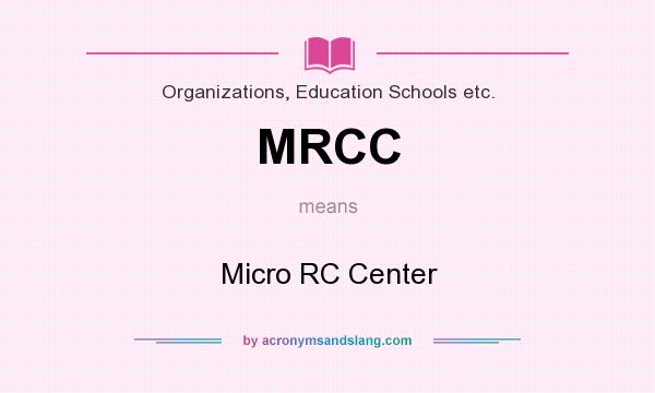 What does MRCC mean? It stands for Micro RC Center
