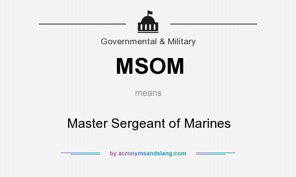 What does MSOM mean? It stands for Master Sergeant of Marines