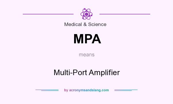 What does MPA mean? It stands for Multi-Port Amplifier