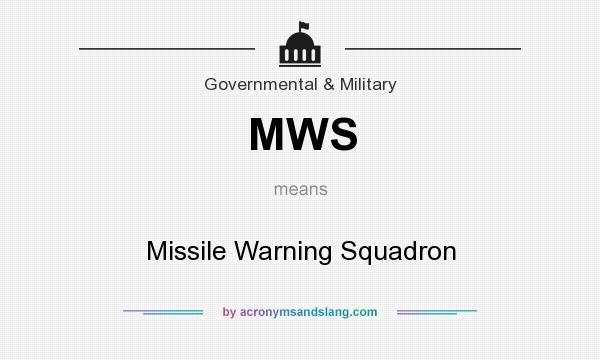 What does MWS mean? It stands for Missile Warning Squadron