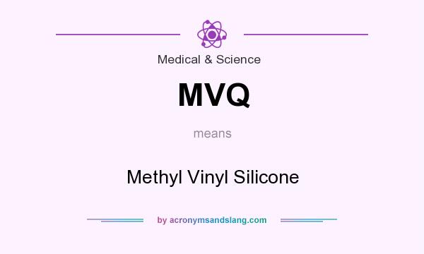 What does MVQ mean? It stands for Methyl Vinyl Silicone