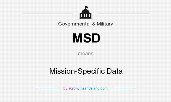 What does MSD mean? It stands for Mission-Specific Data