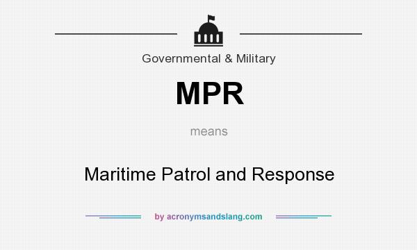 What does MPR mean? It stands for Maritime Patrol and Response