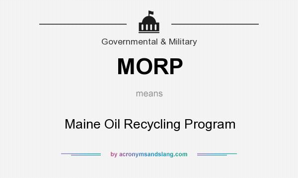 What does MORP mean? It stands for Maine Oil Recycling Program