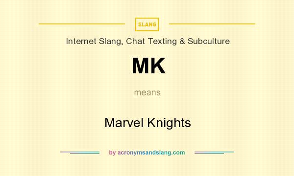 What does MK mean? It stands for Marvel Knights