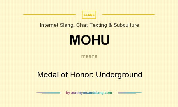 What does MOHU mean? It stands for Medal of Honor: Underground