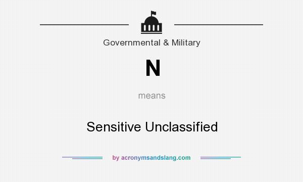 What does N mean? It stands for Sensitive Unclassified