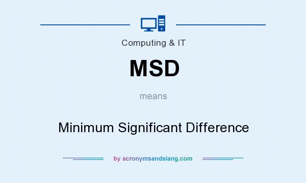 What does MSD mean? It stands for Minimum Significant Difference