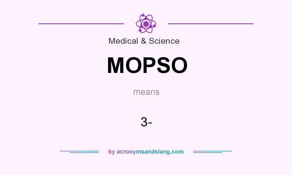 What does MOPSO mean? It stands for 3-