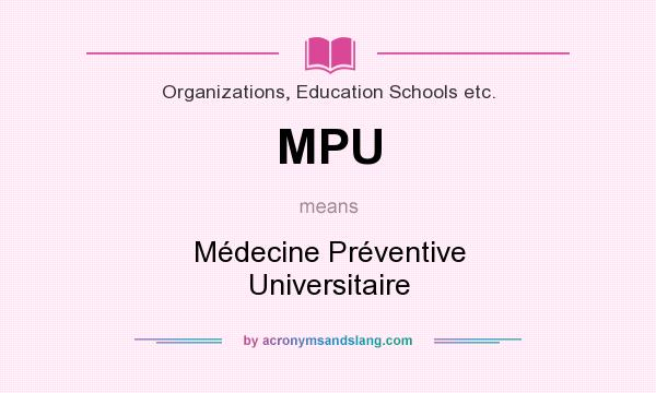 What does MPU mean? It stands for Médecine Préventive Universitaire