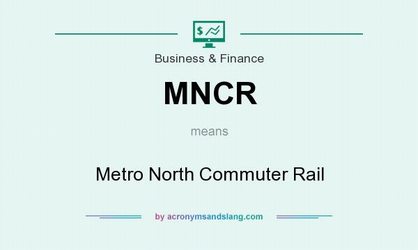 What does MNCR mean? It stands for Metro North Commuter Rail