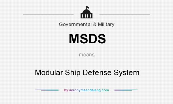 What does MSDS mean? It stands for Modular Ship Defense System