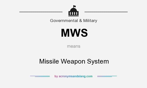 What does MWS mean? It stands for Missile Weapon System