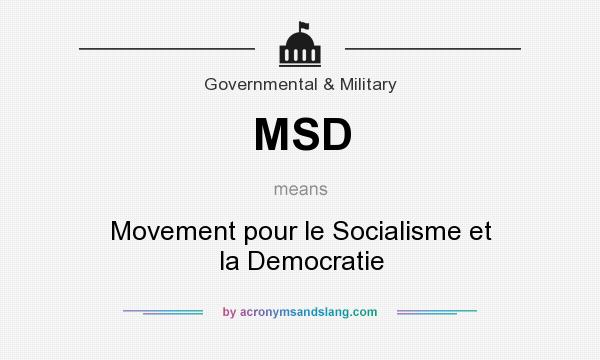 What does MSD mean? It stands for Movement pour le Socialisme et la Democratie