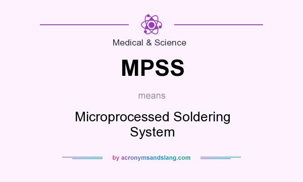 What does MPSS mean? It stands for Microprocessed Soldering System