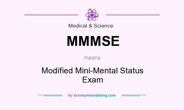What does MMMSE mean? It stands for Modified Mini-Mental Status Exam