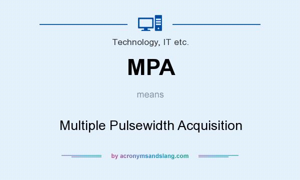 What does MPA mean? It stands for Multiple Pulsewidth Acquisition