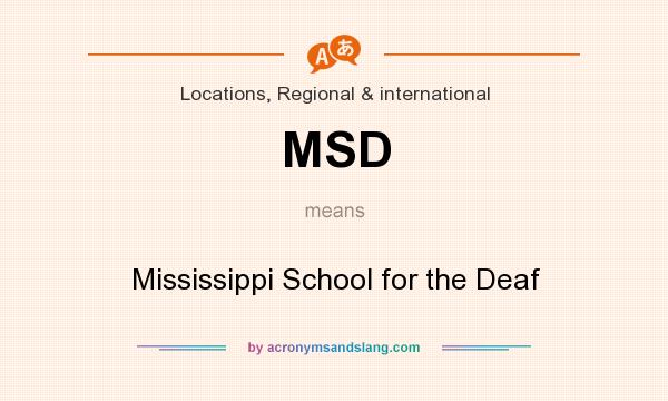 What does MSD mean? It stands for Mississippi School for the Deaf