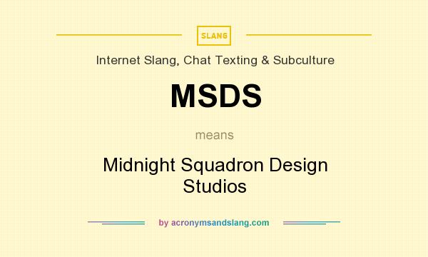 What does MSDS mean? It stands for Midnight Squadron Design Studios