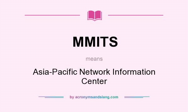 What does MMITS mean? It stands for Asia-Pacific Network Information Center