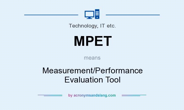 What does MPET mean? It stands for Measurement/Performance Evaluation Tool