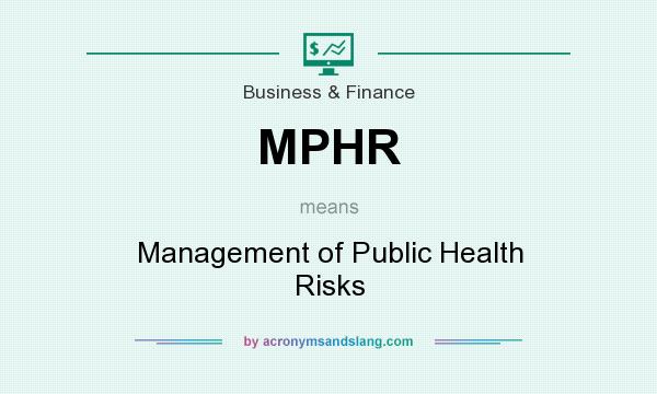 What does MPHR mean? It stands for Management of Public Health Risks