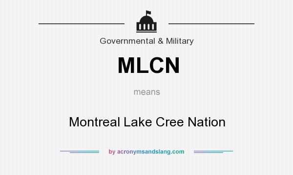 What does MLCN mean? It stands for Montreal Lake Cree Nation