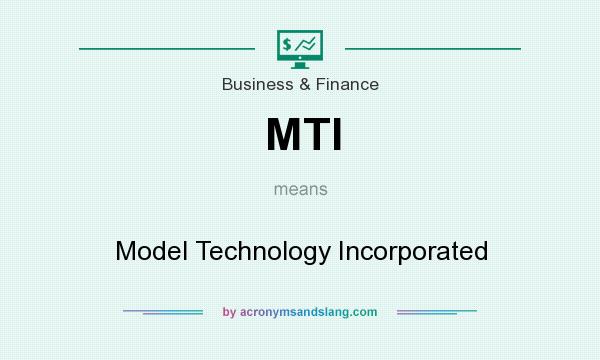 What does MTI mean? It stands for Model Technology Incorporated
