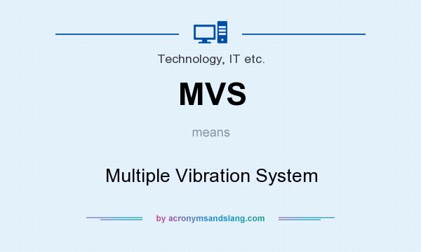 What does MVS mean? It stands for Multiple Vibration System
