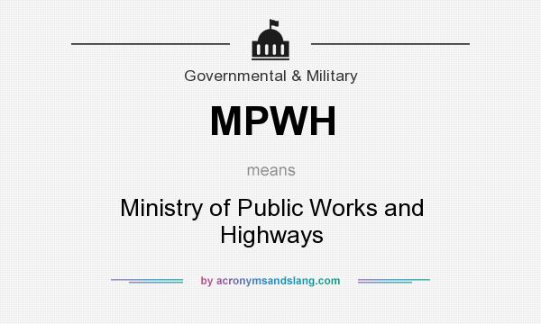 What does MPWH mean? It stands for Ministry of Public Works and Highways