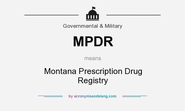 What does MPDR mean? It stands for Montana Prescription Drug Registry