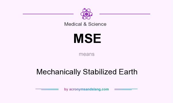 What does MSE mean? It stands for Mechanically Stabilized Earth