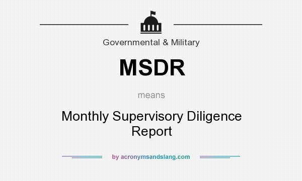 What does MSDR mean? It stands for Monthly Supervisory Diligence Report