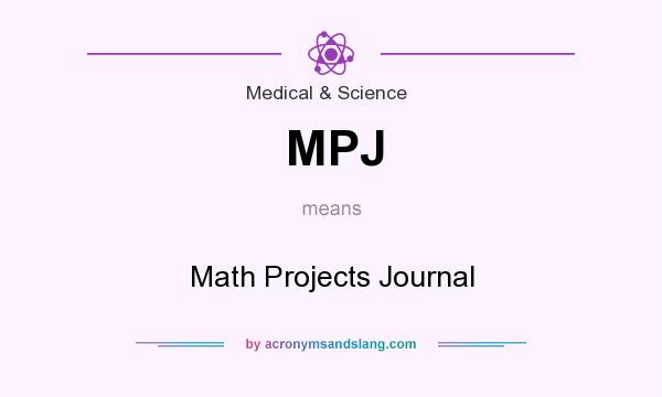 What does MPJ mean? It stands for Math Projects Journal
