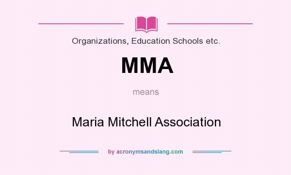 What does MMA mean? It stands for Maria Mitchell Association