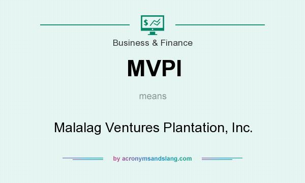 What does MVPI mean? It stands for Malalag Ventures Plantation, Inc.