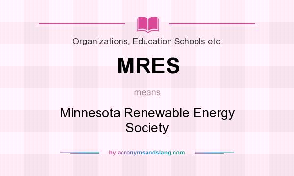 What does MRES mean? It stands for Minnesota Renewable Energy Society