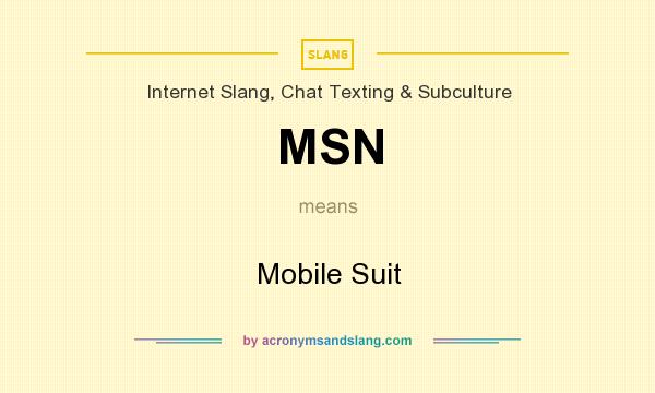 What does MSN mean? It stands for Mobile Suit