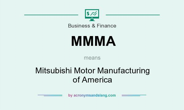 What does MMMA mean? It stands for Mitsubishi Motor Manufacturing of America