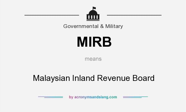What does MIRB mean? It stands for Malaysian Inland Revenue Board