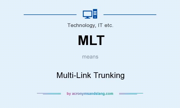 What does MLT mean? It stands for Multi-Link Trunking