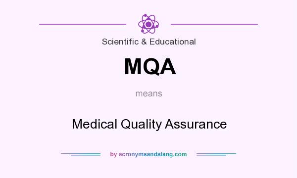 What does MQA mean? It stands for Medical Quality Assurance